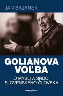 Golianova voľba – O mysli a srdci slovenského človeka - Ján Bajánek
