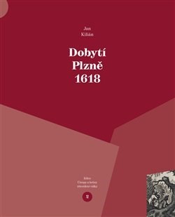 Dobytí Plzně 1618 - Kilián Jan