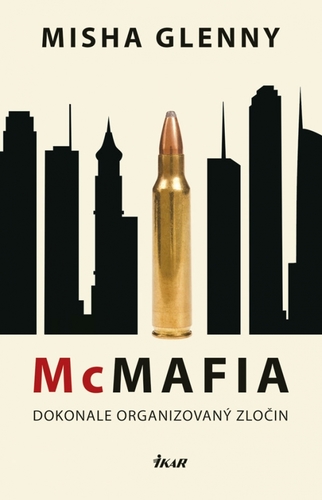 McMafia – Dokonale organizovaný zločin - Misha Glenny,Milan Kopecký