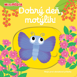 MiniPÉDIA – Dobrý deň, motýlik! - Nathalie Choux