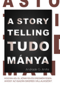 A storytelling tudománya - Anita Andrade G.
