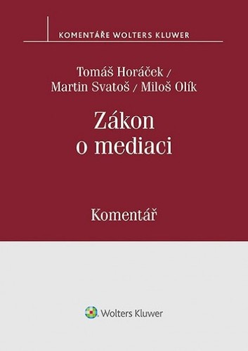 Zákon o mediaci - Komentář - Tomáš Horáček,Miloš Olík,Martin Svatoš