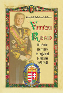Vitézi Rend története, szervezete és tagjainak névkönyve 1920-1941 - Kálmán Hellenbronth