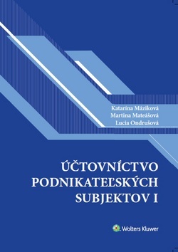Účtovníctvo podnikateľských subjektov I. - Katarína Máziková,Martina Mateášová,Lucia Ondrušová