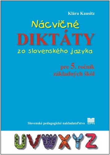 Nácvičné diktáty zo slovenského jazyka pre 5. ročník ZŠ - Klára Kausitz