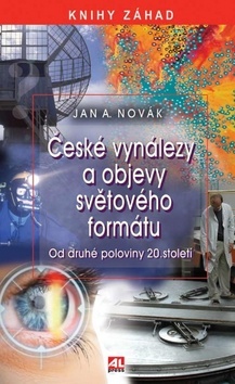České objevy a vynálezy světového formátu - Jan A. Novák