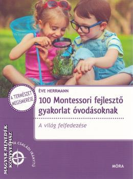 100 Montessori fejlesztő gyakorlat óvodásoknak - Éve Herrmann