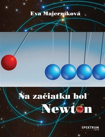 Na začiatku bol Newton - Eva Majerníková