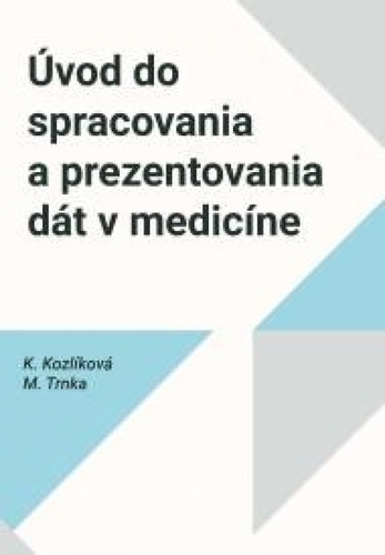 Úvod do spracovania a prezentovania dát v medicíne - Michal Trnka,Katarína Kozlíková