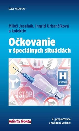 Očkovanie v špeciálnych situáciách - Miloš Jeseňák,Ingrid Urbančíková,Kolektív autorov
