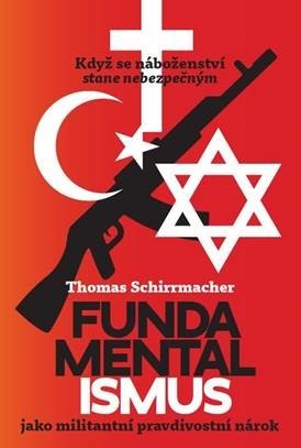 Faundamentalismus jako militantní pravdivostní nárok - Thomas Schirrmacher
