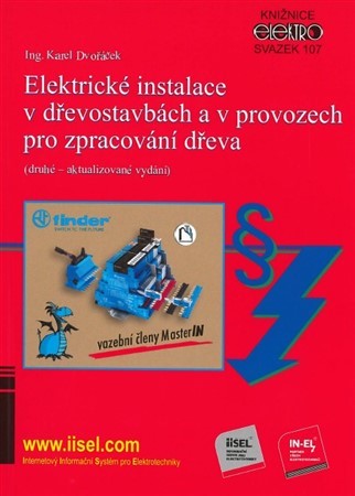 Elektrické instalace v dřevostavbách a v provozech pro zpracování dřeva (druhé - aktualizované vydán - Karel Dvořáček