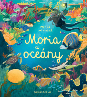 Moria a oceány – Pozri sa pod obrázok - Megan Cullis,Bao Luu