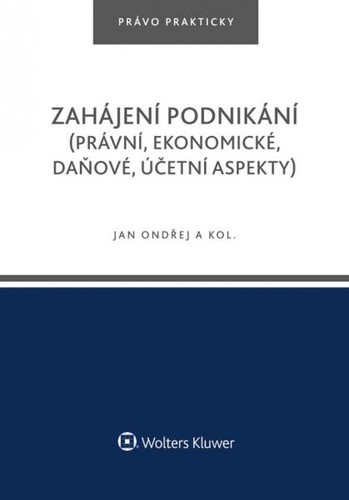 Zahájení podnikání (právní, ekonomické, daňové, účetní aspekty) - Ondřej Jan,Kolektív autorov
