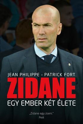 Zidane - Egy ember két élete - Jean Philippe,Patrick Fort