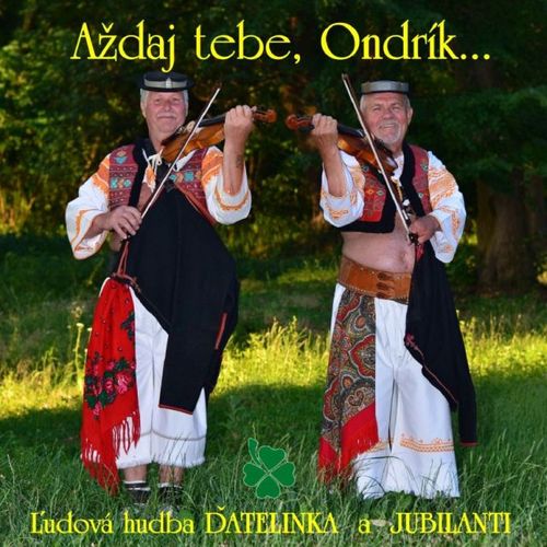 Ďatelinka a Jubilanti - Aždaj tebe, Ondrík... CD