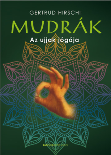 Mudrák - Az ujjak jógája - Gertrud Hirschi