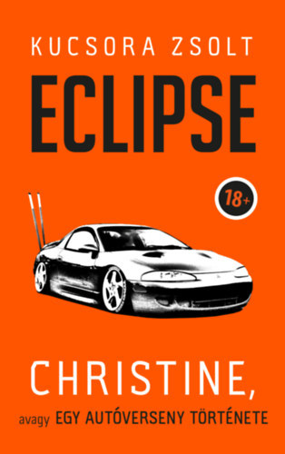 Eclipse - Christine, avagy egy autóverseny története - Zsolt Kucsora