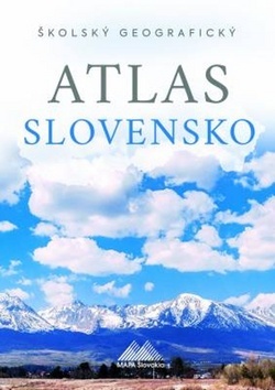 Školský geografický atlas Slovensko - Kolektív autorov