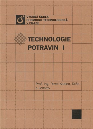 Technologie potravin I. - Kolektív autorov,Pavel Kadlec