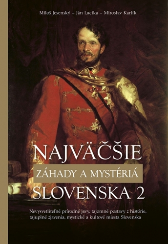 Najväčšie záhady a mystériá Slovenska II - Kolektív autorov
