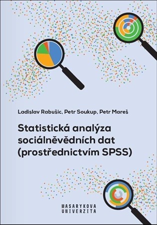 Statistická analýza sociálněvědních dat (pevná) - Petr Soukup,Ladislav Rabušic,Petr Mareš