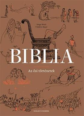Biblia - Az ősi történetek - Frédéric Boyer,Serge Bloch