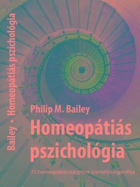 Homeopátiás pszichológia - 35 homeopátiás nagyszer személyiségprofilja - Philip Bailey
