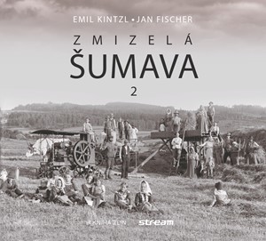 Zmizelá Šumava 2 - Emil Kintzl,Jan Fischer