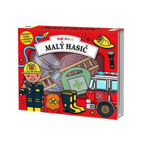 Pojď si hrát: Malý hasič - Kolektív autorov
