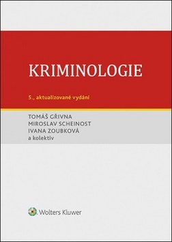 Kriminologie - 5. vydání - Tomáš Gřivna,Miroslav Scheinost,Ivana Zoubková,Kolektív autorov
