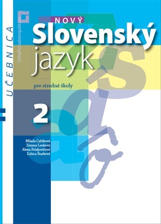 Nový Slovenský jazyk pre SŠ 2. roč. – Učebnica - Milada Caltíková,Kolektív autorov