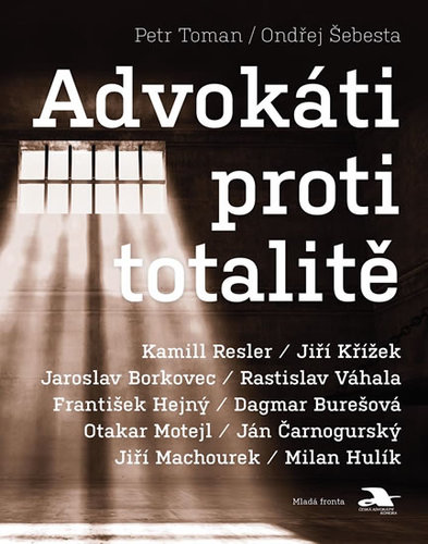Advokáti proti totalitě - Petr Toman,Ondřej Šebesta