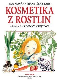 Kosmetika z rostlin - František Starý,Jan Novák,Zdenka Krejčová