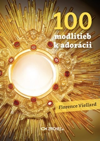 100 modlitieb k adorácii - Florence Viellard