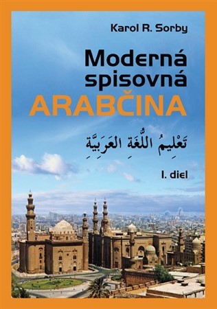 Moderná spisovná arabčina I.diel, 2. vydanie - Karol R. Sorby