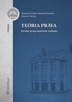 Teória práva - 2. vydanie - Branislav Fábry,Rudolf Kasinec,Martin Turčan