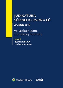 Judikatúra súdneho dvora EÚ za rok 2018 vo veciach dane z pridanej hodnoty - Zuzana Šidlová,Elvíra Ungerová