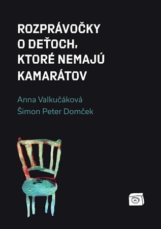 Rozprávočky o deťoch, ktoré nemajú kamarátov - Anna Valkučáková,Šimon Peter Domček