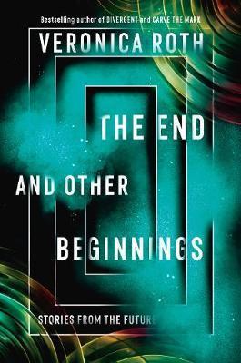 The End and Other Beginnings - Veronica Roth