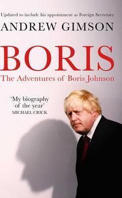 Boris - The Adventures of Boris Johnson - Andrew Gimson