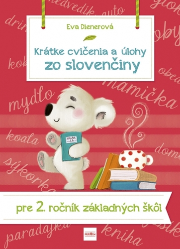 Krátke cvičenia a úlohy zo slovenčiny pre 2. ročník ZŠ - Eva Dienerová