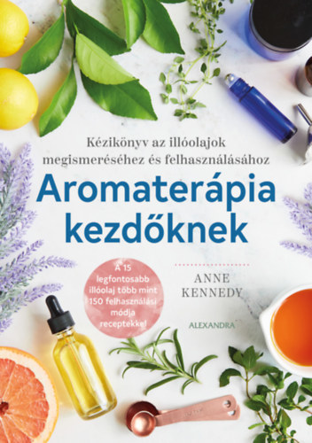 Aromaterápia kezdőknek - Anne Kennedy