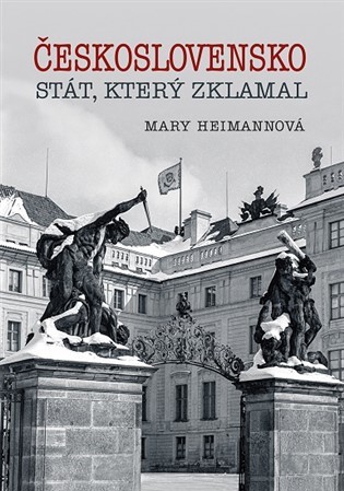 Československo - štát, který zklamal - Mary Heimannová