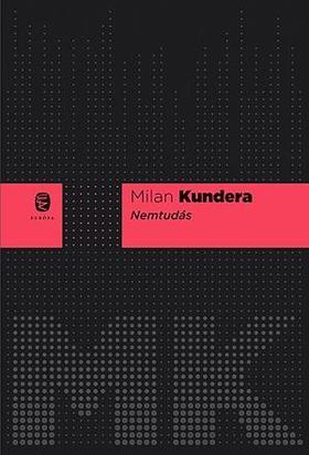 Nemtudás - Milan Kundera