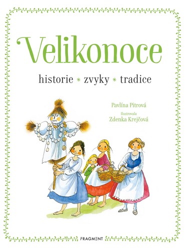 Velikonoce - historie, zvyky, tradice - Pavlína Pitrová,Zdenka Krejčová