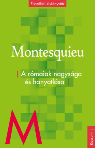 A rómaiak nagysága és hanyatlása - Charles de Secondat Montesquieu
