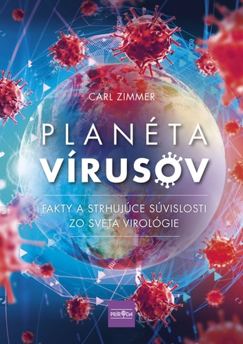 Planéta vírusov - Fakty a strhujúce súvislosti zo sveta virológie - Zimmer Carl,Martina Cabadová,Štefan Kočiš