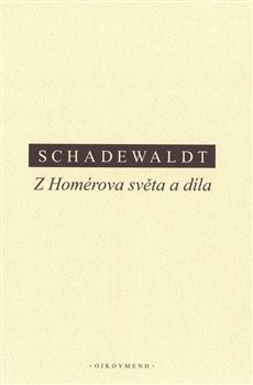 Z Homérova světa a díla - Wolfgang Schadewaldt