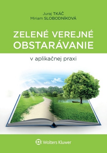 Zelené verejné obstarávanie v aplikačnej praxi - Juraj Tkáč,Miriam Slobodníková